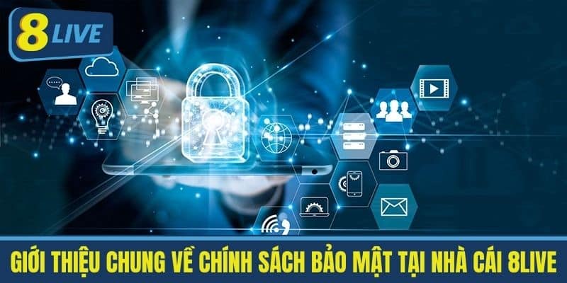 Giới thiệu chung về Chính sách Bảo mật tại Nhà cái 8live