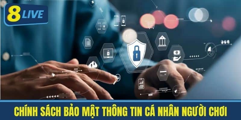 Chính sách Bảo mật thông tin cá nhân người chơi