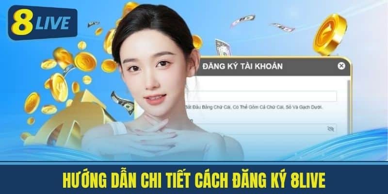 Hướng dẫn chi tiết cách Đăng ký 8Live