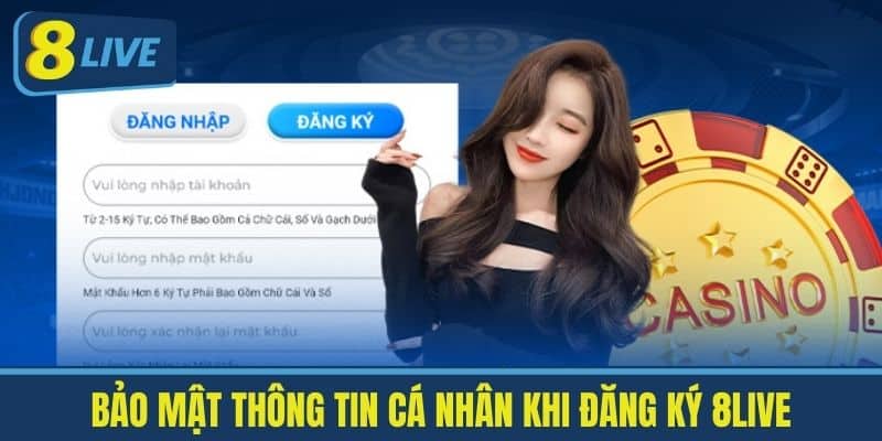 Bảo mật thông tin cá nhân khi Đăng ký 8Live