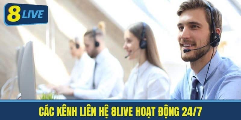 Các Kênh Liên hệ 8live Hoạt Động 24/7