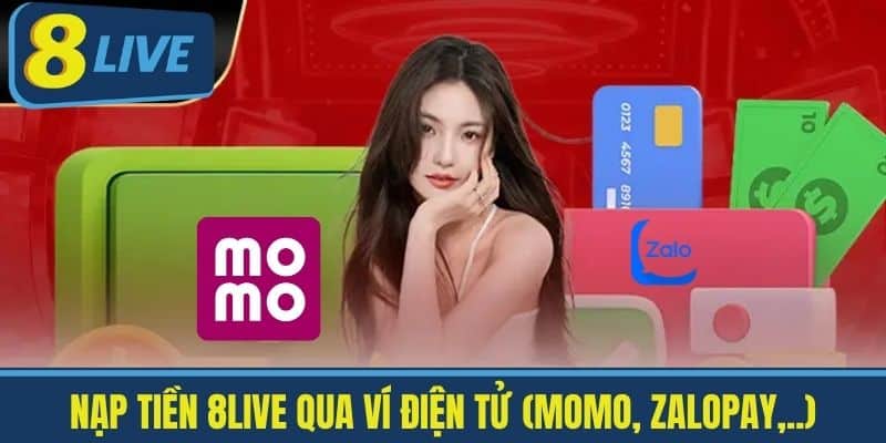 Nạp tiền 8live Qua Ví Điện Tử (Momo, ZaloPay,..)