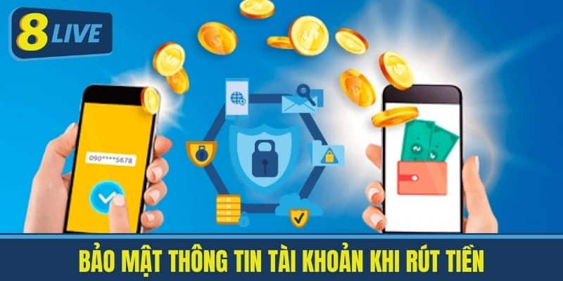 Bảo mật thông tin tài khoản khi rút tiền