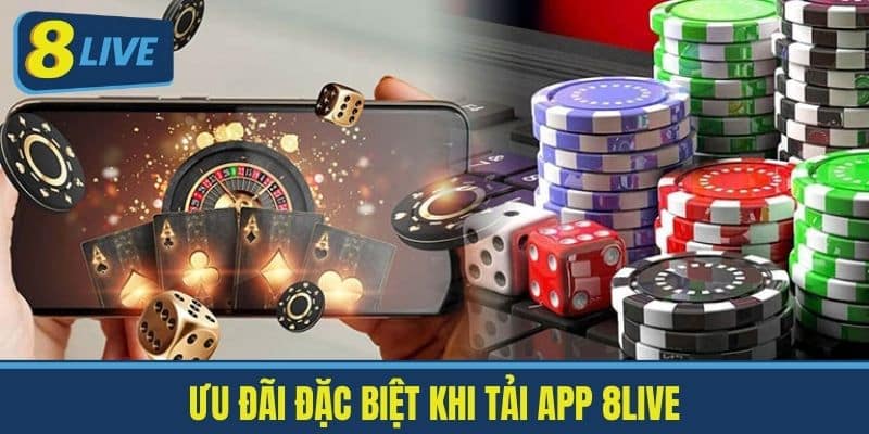 Ưu đãi đặc biệt khi tải app 8live