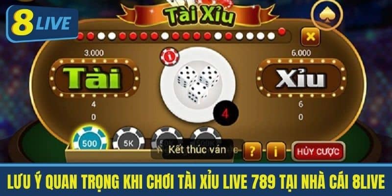 Lưu Ý Quan Trọng Khi Chơi Tài Xỉu Live 789 tại nhà cái 8live
