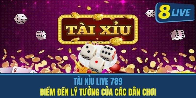 Tài xỉu live 789