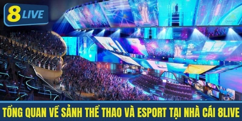 Tổng Quan Về Sảnh Thể Thao và Esport tại Nhà Cái 8Live